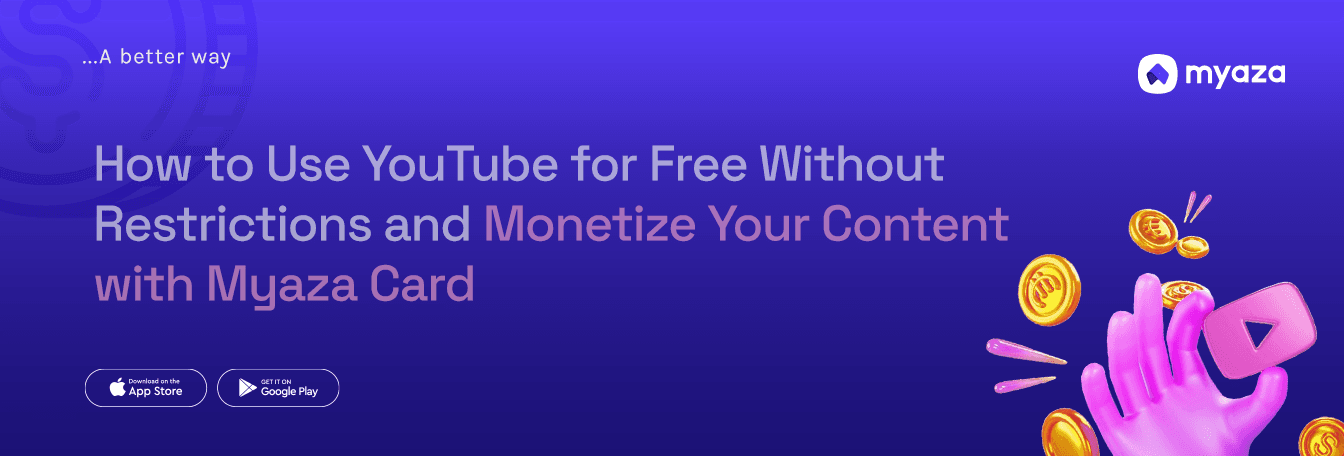 How to Use YouTube for Free Without Restrictions and Monetize Your Content with Myaza Card
