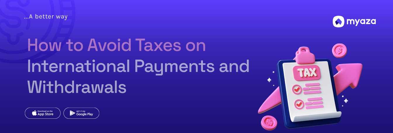 How to Avoid Taxes on International Payments and Withdrawals